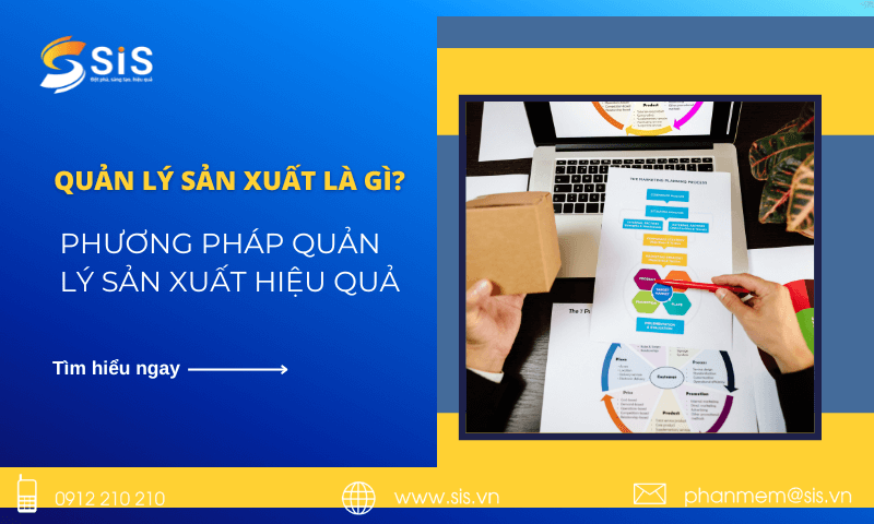 Quản lý sản xuất là gì? Phương pháp quản lý sản xuất hiệu quả